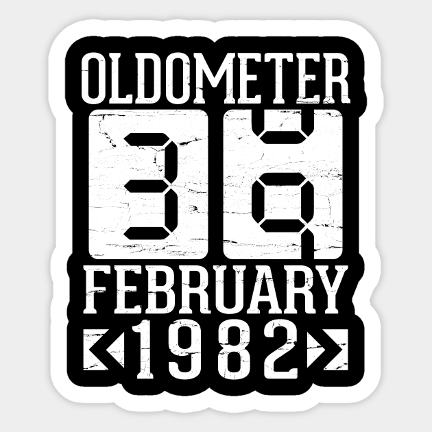 Happy Birthday To Me You Papa Daddy Mom Uncle Brother Son Oldometer 39 Years Born In February 1982 Sticker by DainaMotteut